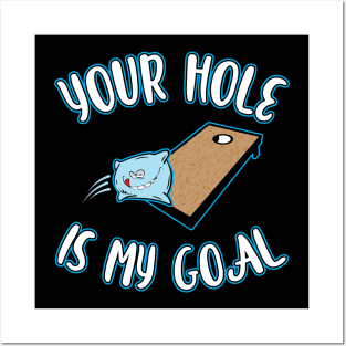 'Your Hole is my Goal ' Funny Gaming Cornhole Posters and Art